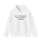 “My Strength Has Many Forms” Inspirational Hoodie