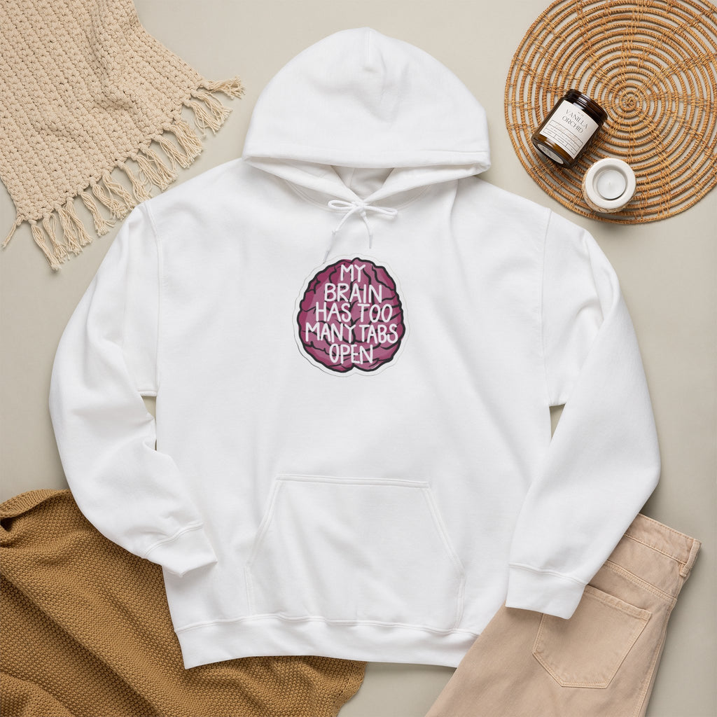 My Brain Has Too Many Tabs Open Funny Mental Health Unisex Hoodie