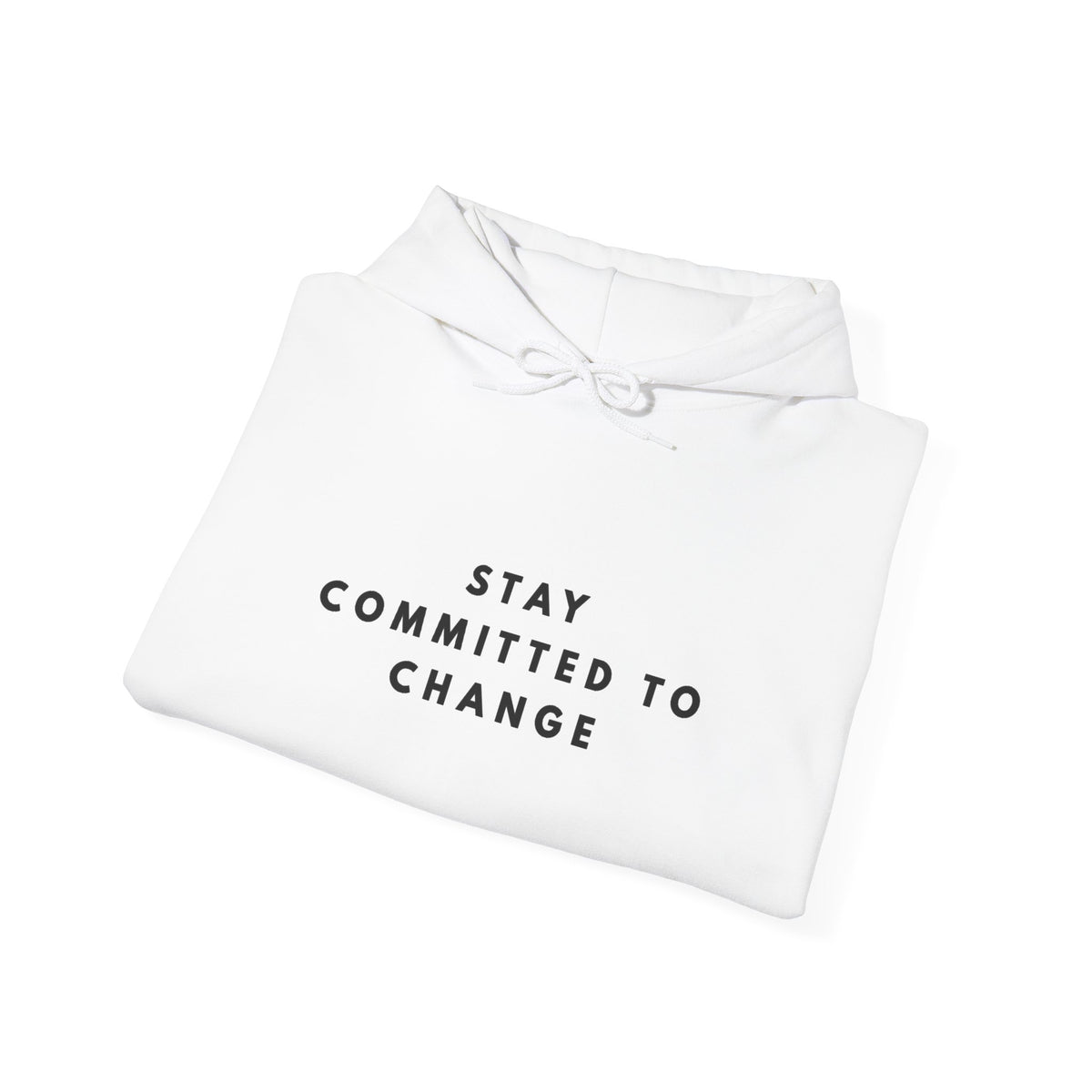 Stay Committed to Change Inspirational Hoodie