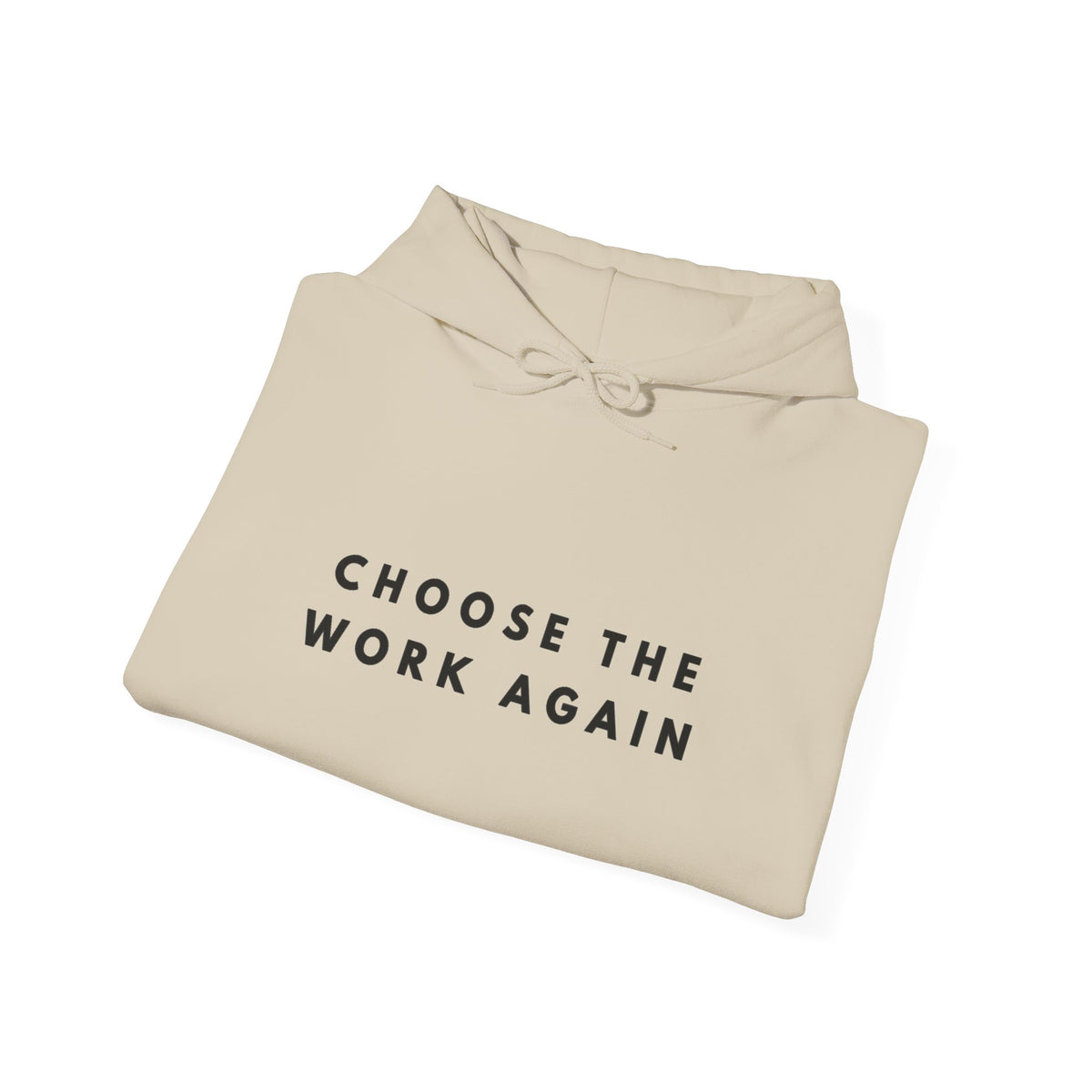 Choose the Work Again Motivational Hoodie