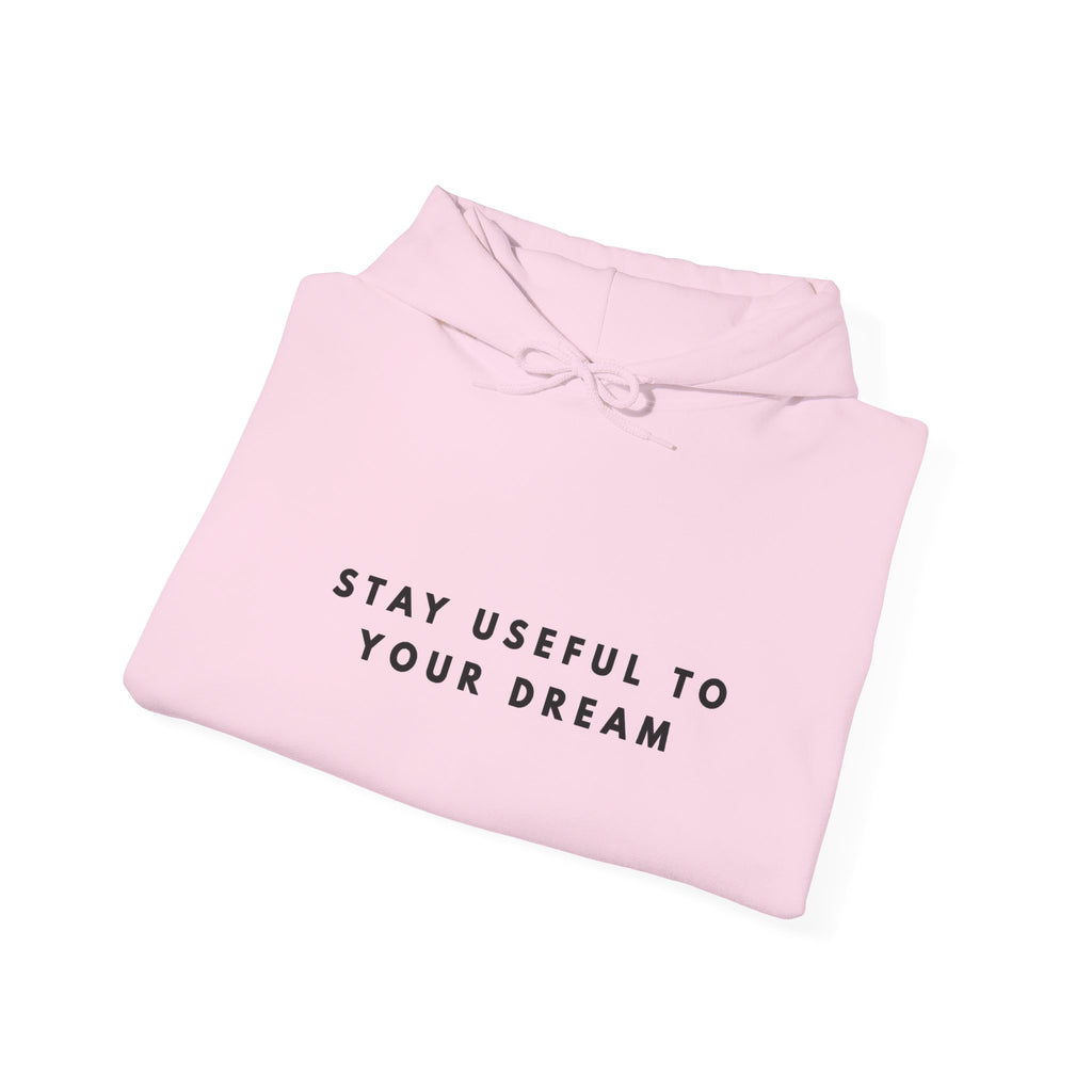Stay Useful to Your Dream Hoodie