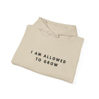 “I Am Allowed to Grow” Inspirational Hoodie
