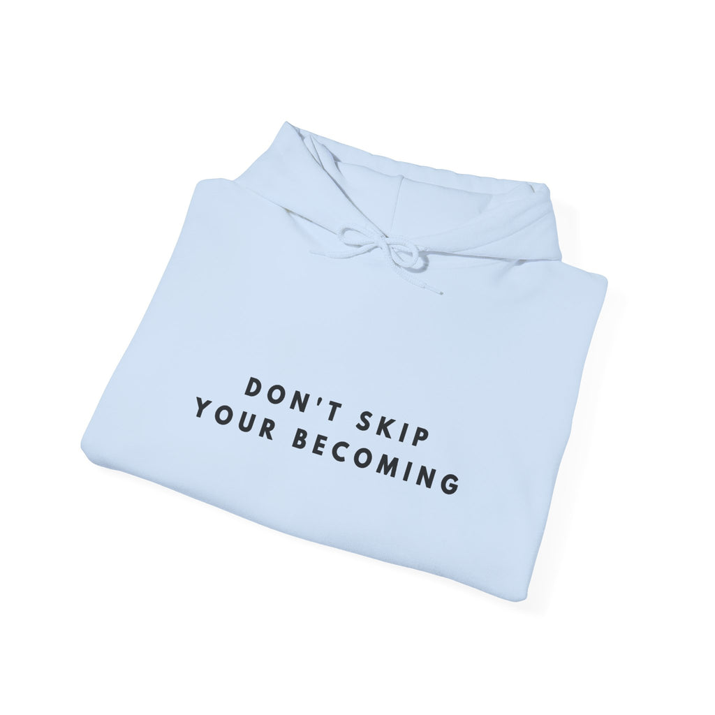 Don't Skip Your Becoming Inspirational Hoodie