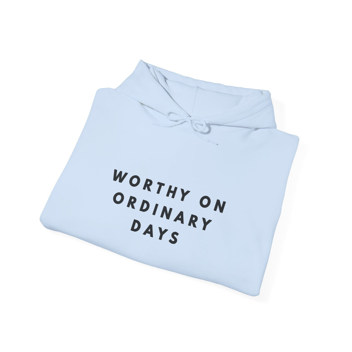 Worthy on Ordinary Days Inspirational Hoodie