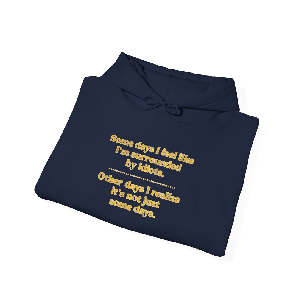 Funny “Some Days I Feel Fine” Inspirational Quote Unisex Hoodie