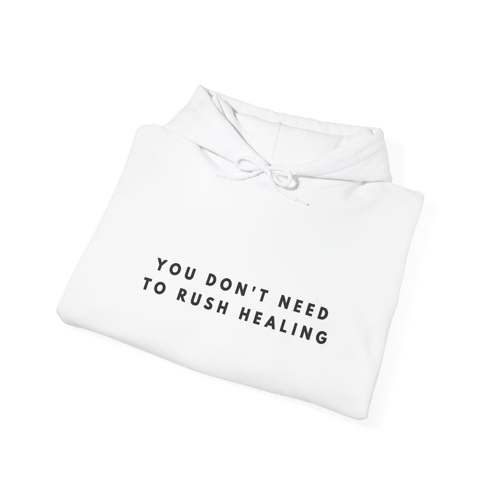 You Don’t Need to Rush Healing Hoodie