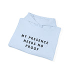 “My Presence Needs No Proof” Inspirational Hoodie