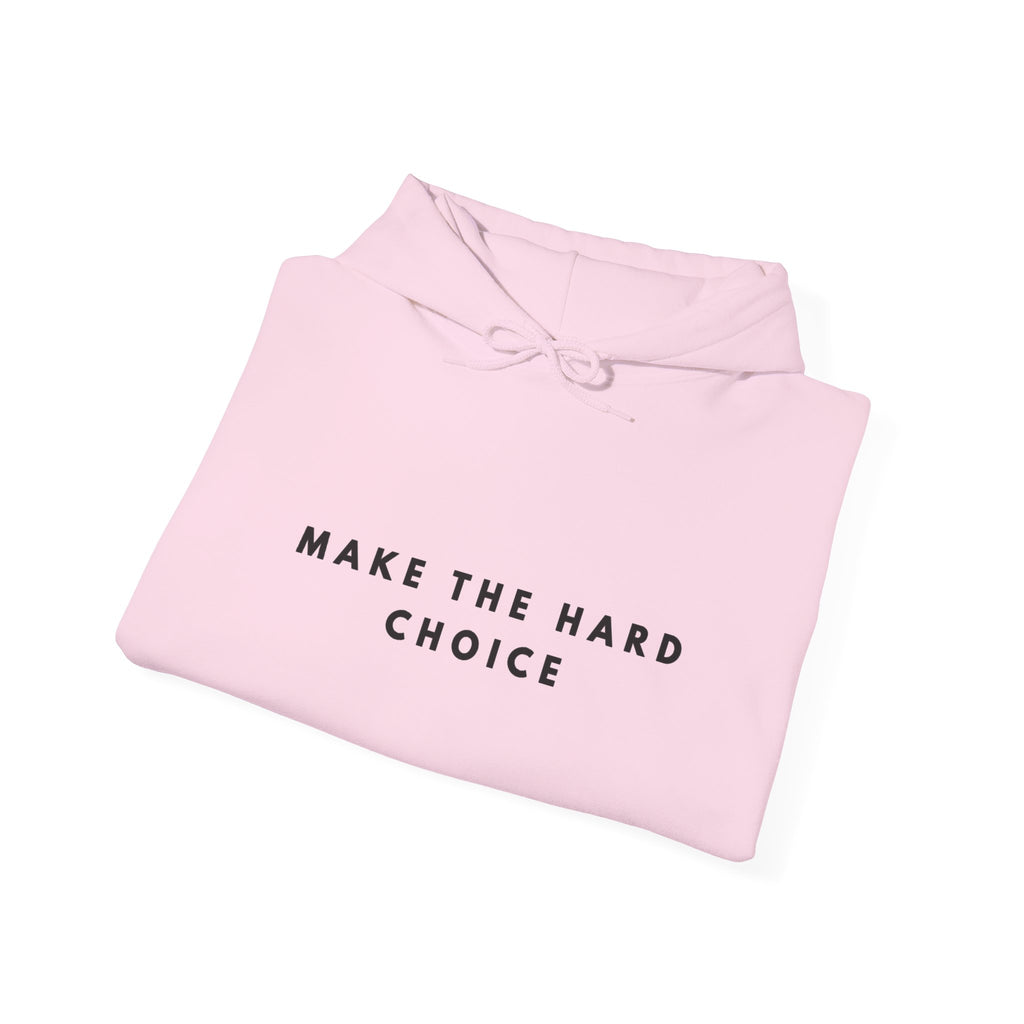 Make the Hard Choice Inspirational Hoodie