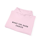 Make the Hard Choice Inspirational Hoodie
