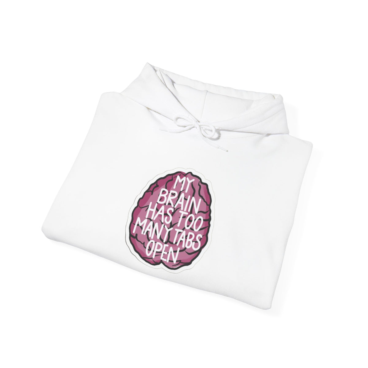 My Brain Has Too Many Tabs Open Funny Mental Health Unisex Hoodie