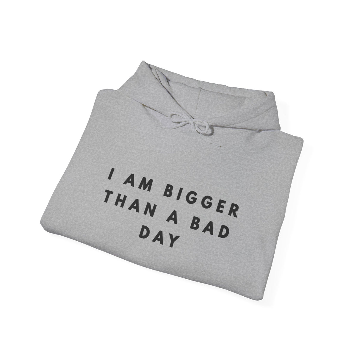 I Am Bigger Than a Bad Day Inspirational Hoodie