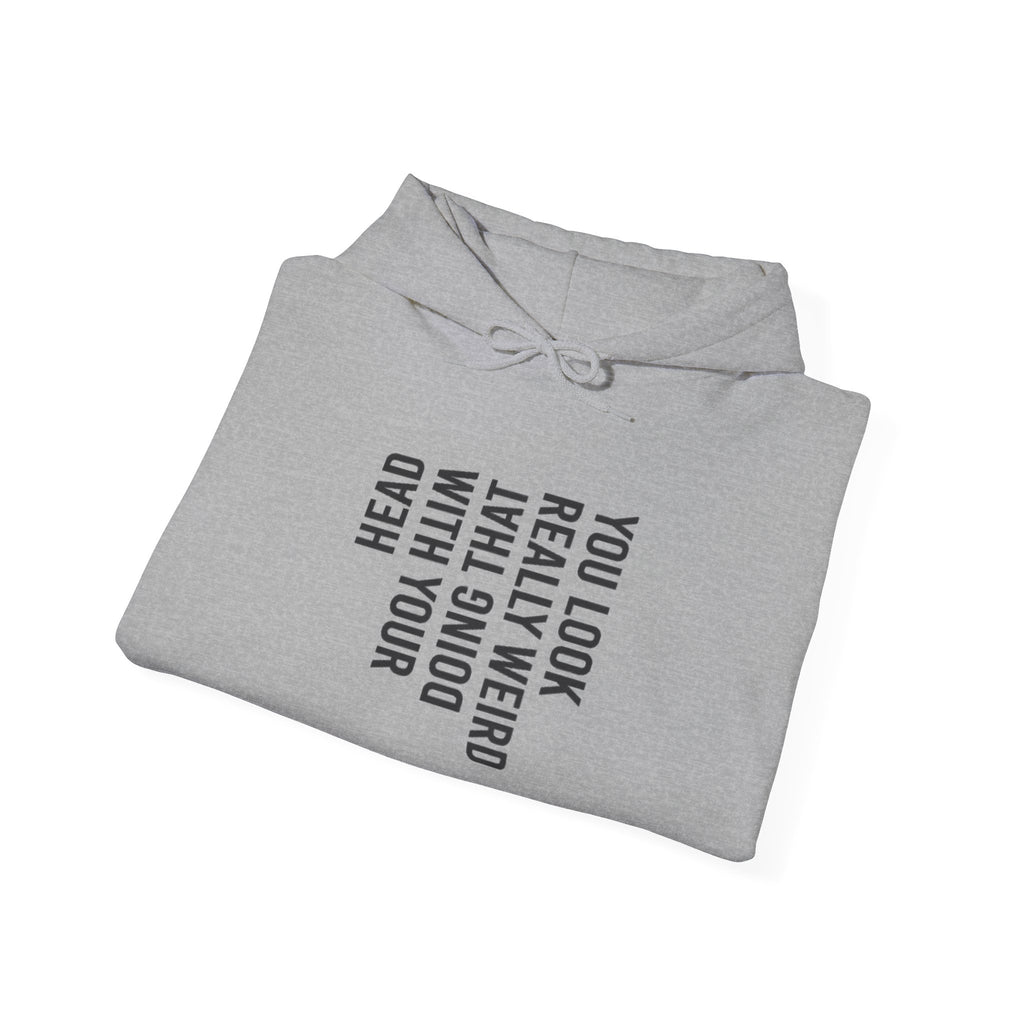 “You Look Pretty Weird” Funny Quote Unisex Hoodie