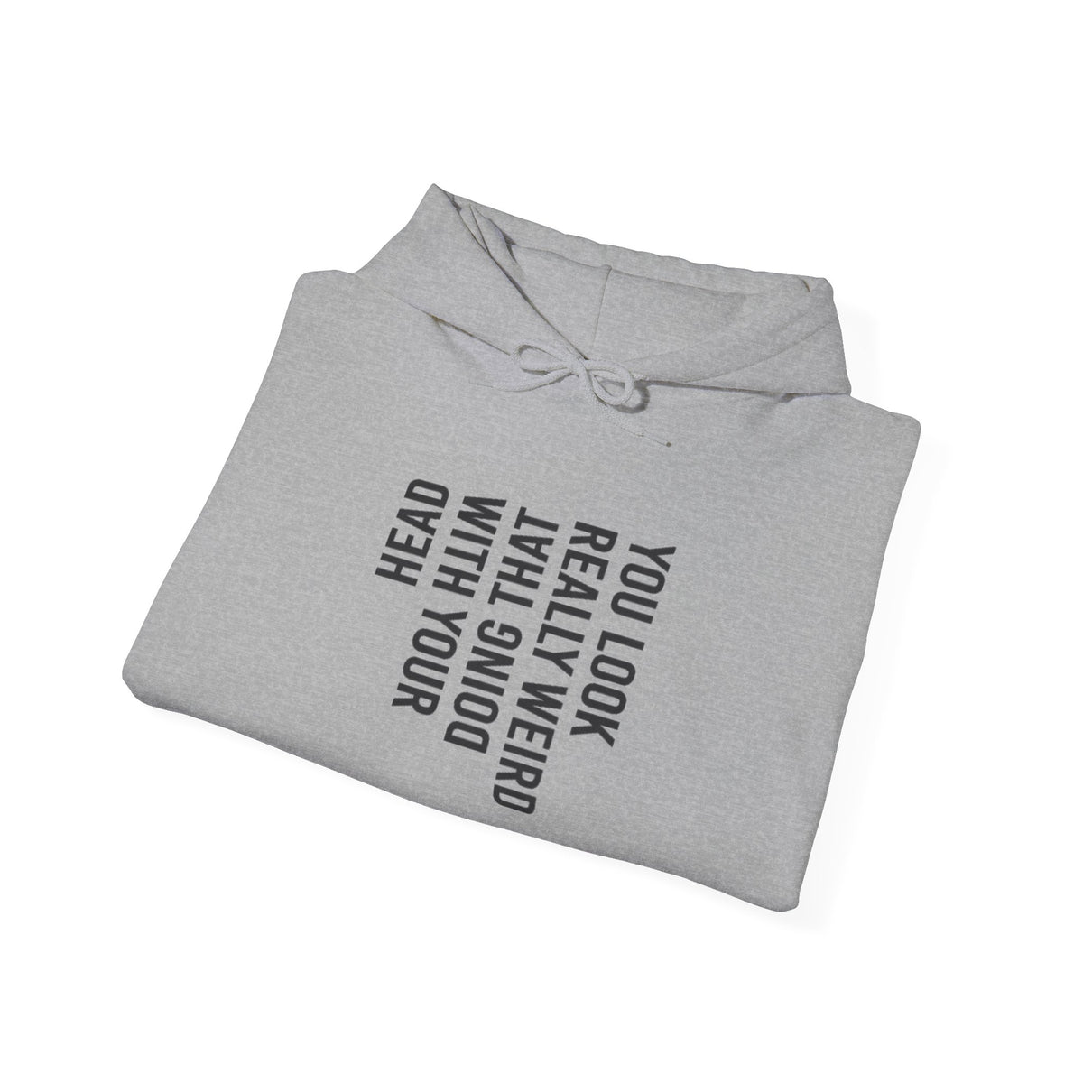 “You Look Pretty Weird” Funny Quote Unisex Hoodie