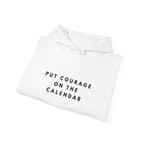 Put Courage on the Calendar Hoodie