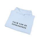 Calm Can Be Courageous Inspirational Hoodie