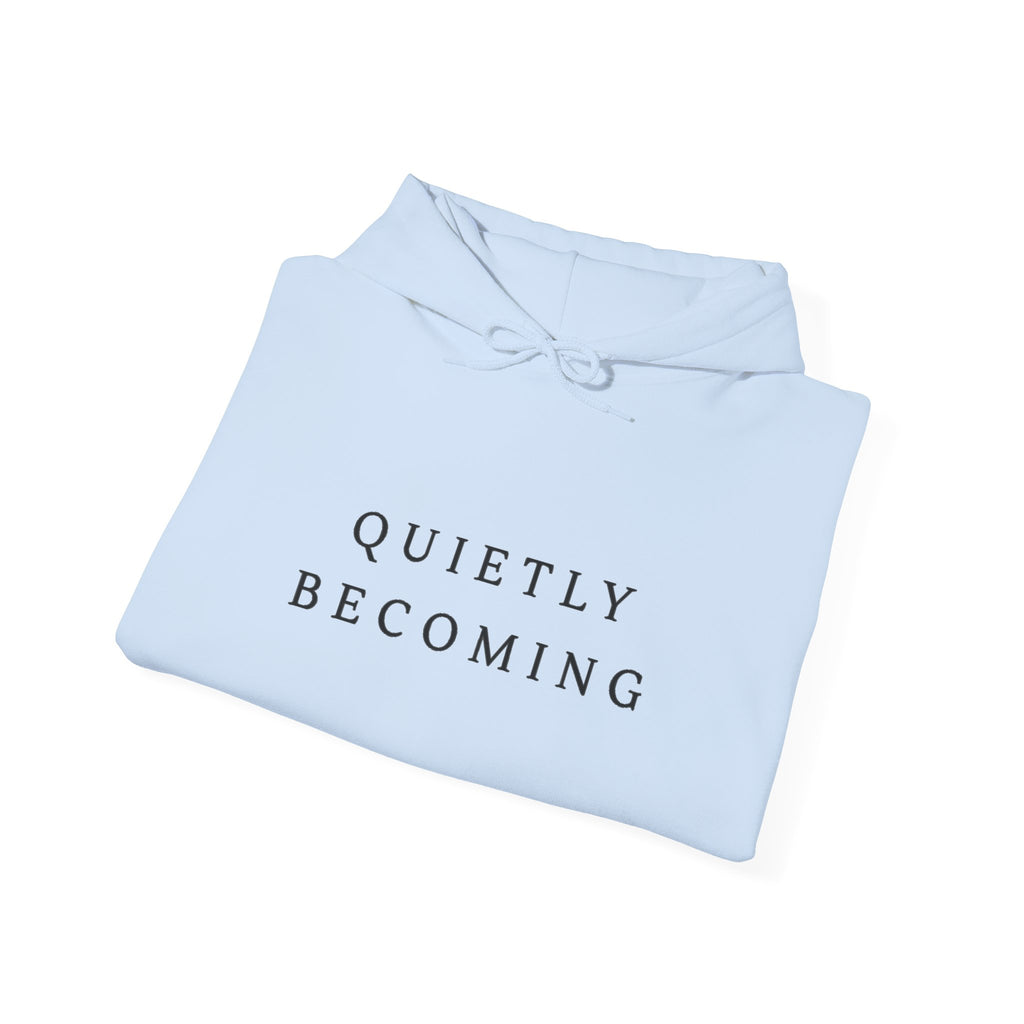 Quietly Becoming Inspirational Hoodie