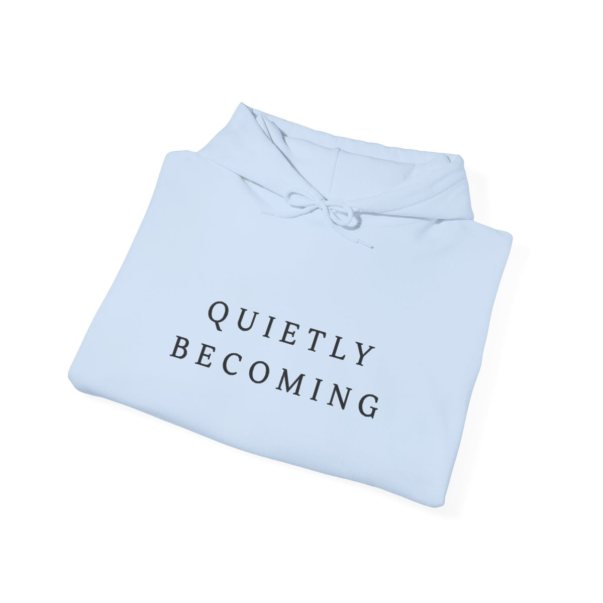 Quietly Becoming Inspirational Hoodie