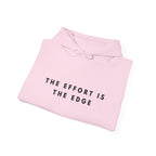 The Effort Is the Edge Hoodie