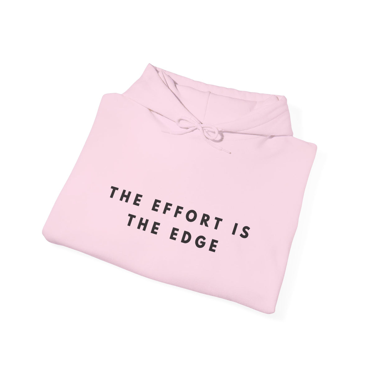 The Effort Is the Edge Hoodie