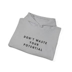 Don't Waste Your Potential Motivational Hoodie