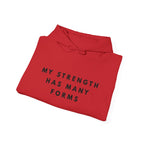 “My Strength Has Many Forms” Inspirational Hoodie