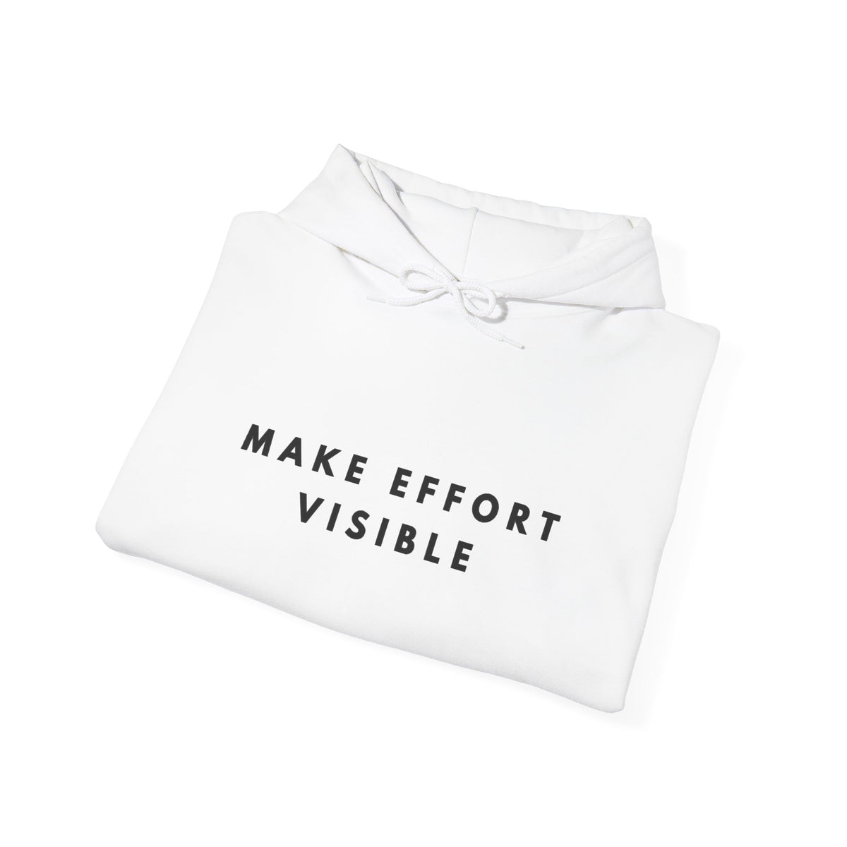 Make Effort Visible Inspirational Hoodie