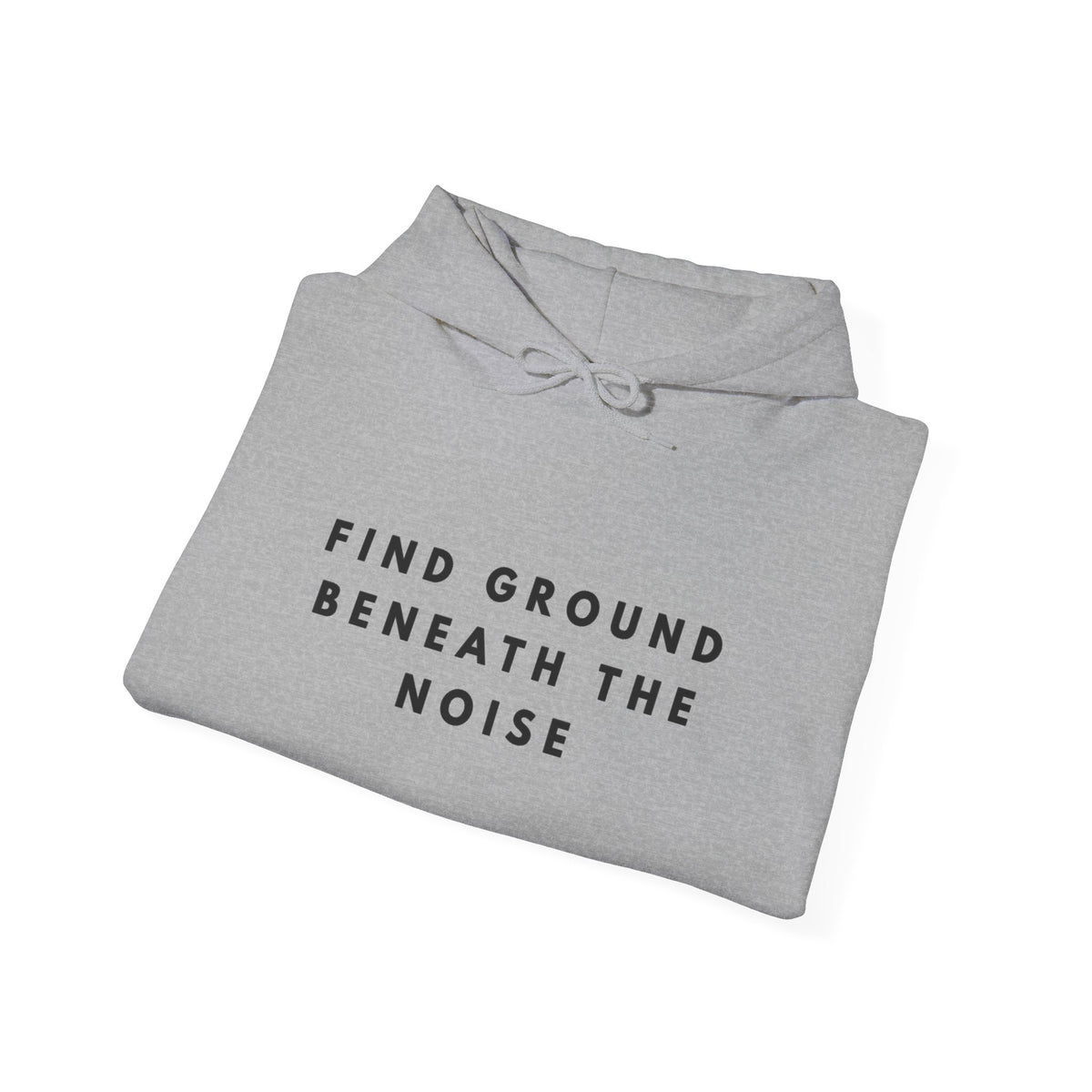Find Ground Beneath the Noise Inspirational Hoodie