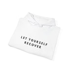 Let Yourself Recover Self-Care Hoodie