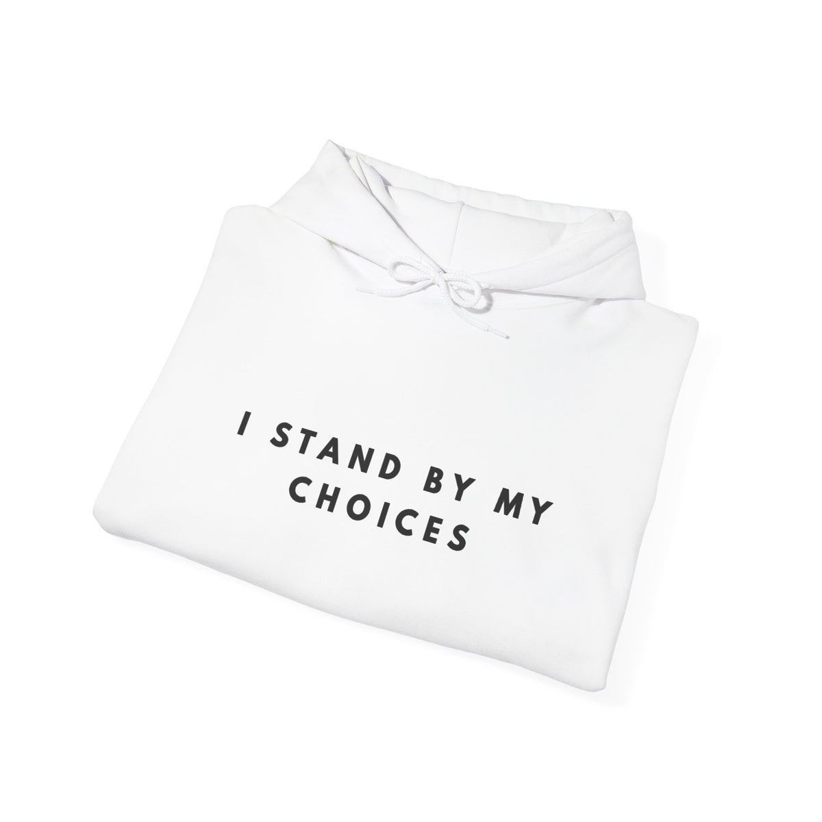 I Stand by My Choices Hoodie