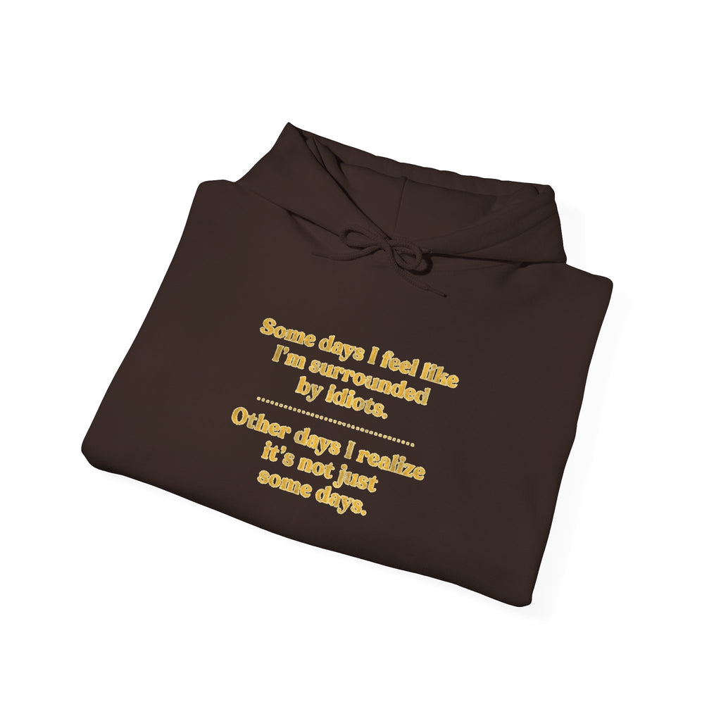 Funny “Some Days I Feel Fine” Inspirational Quote Unisex Hoodie