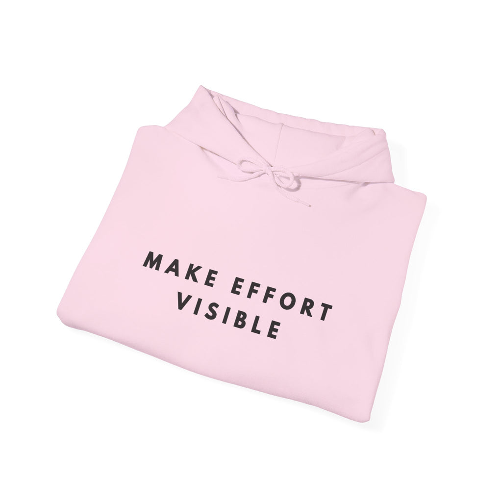 Make Effort Visible Inspirational Hoodie