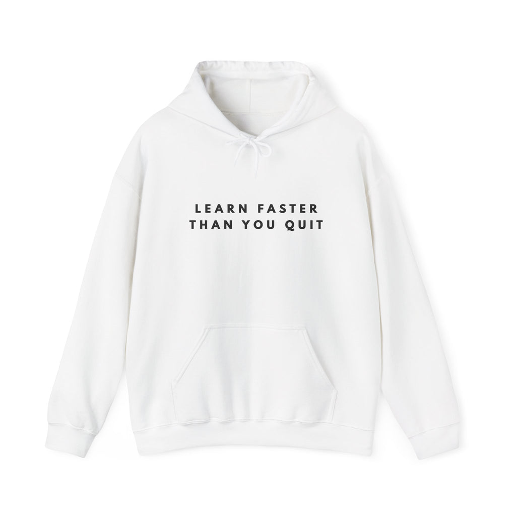 Learn Faster Than You Quit Motivational Hoodie