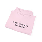 “I Am Allowed to Grow” Inspirational Hoodie