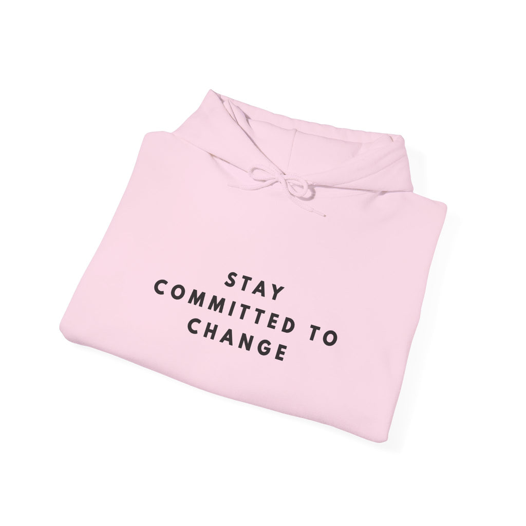 Stay Committed to Change Inspirational Hoodie