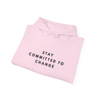 Stay Committed to Change Inspirational Hoodie