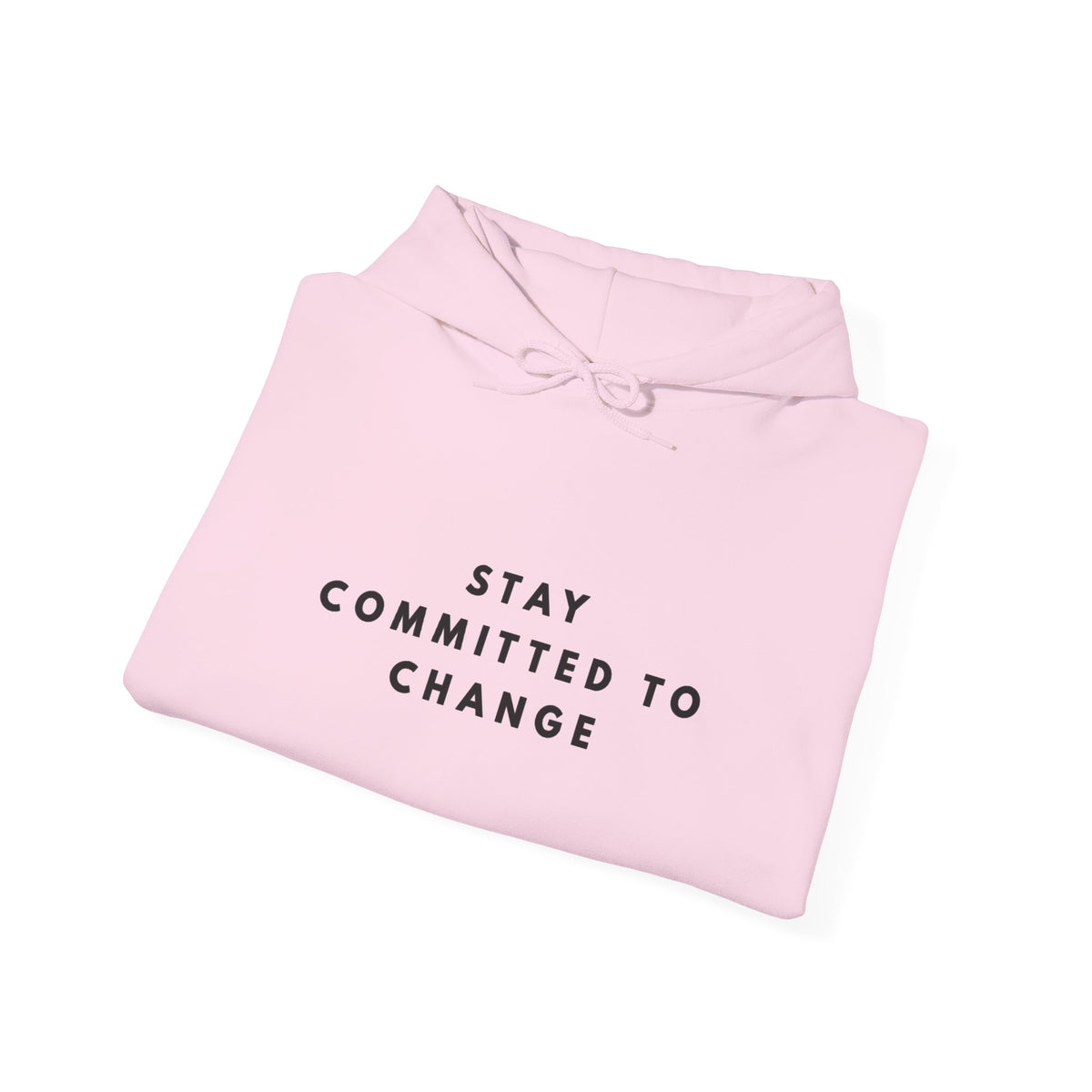 Stay Committed to Change Inspirational Hoodie