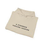 A Stronger Version Loading Hoodie