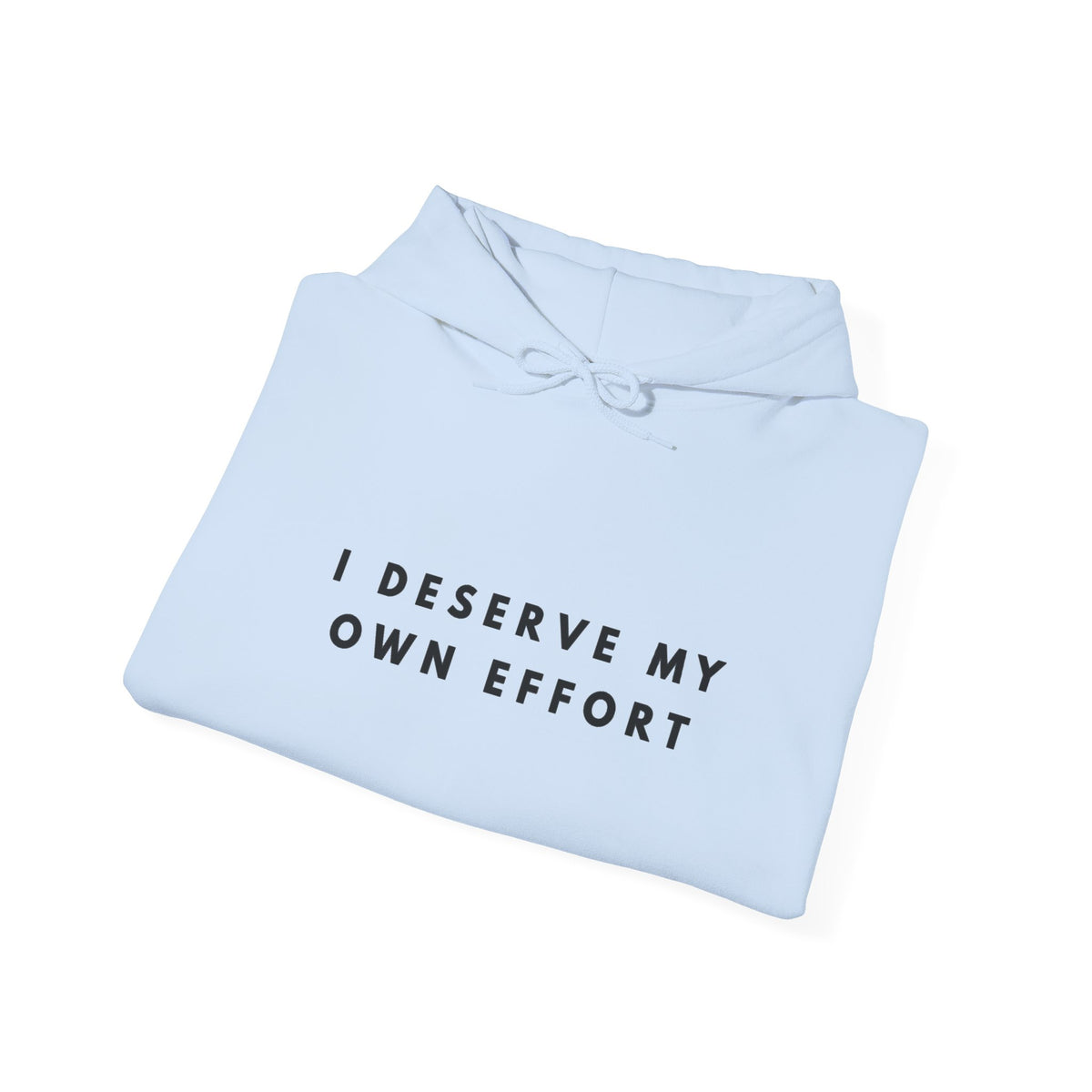 I Deserve My Own Effort Motivational Hoodie