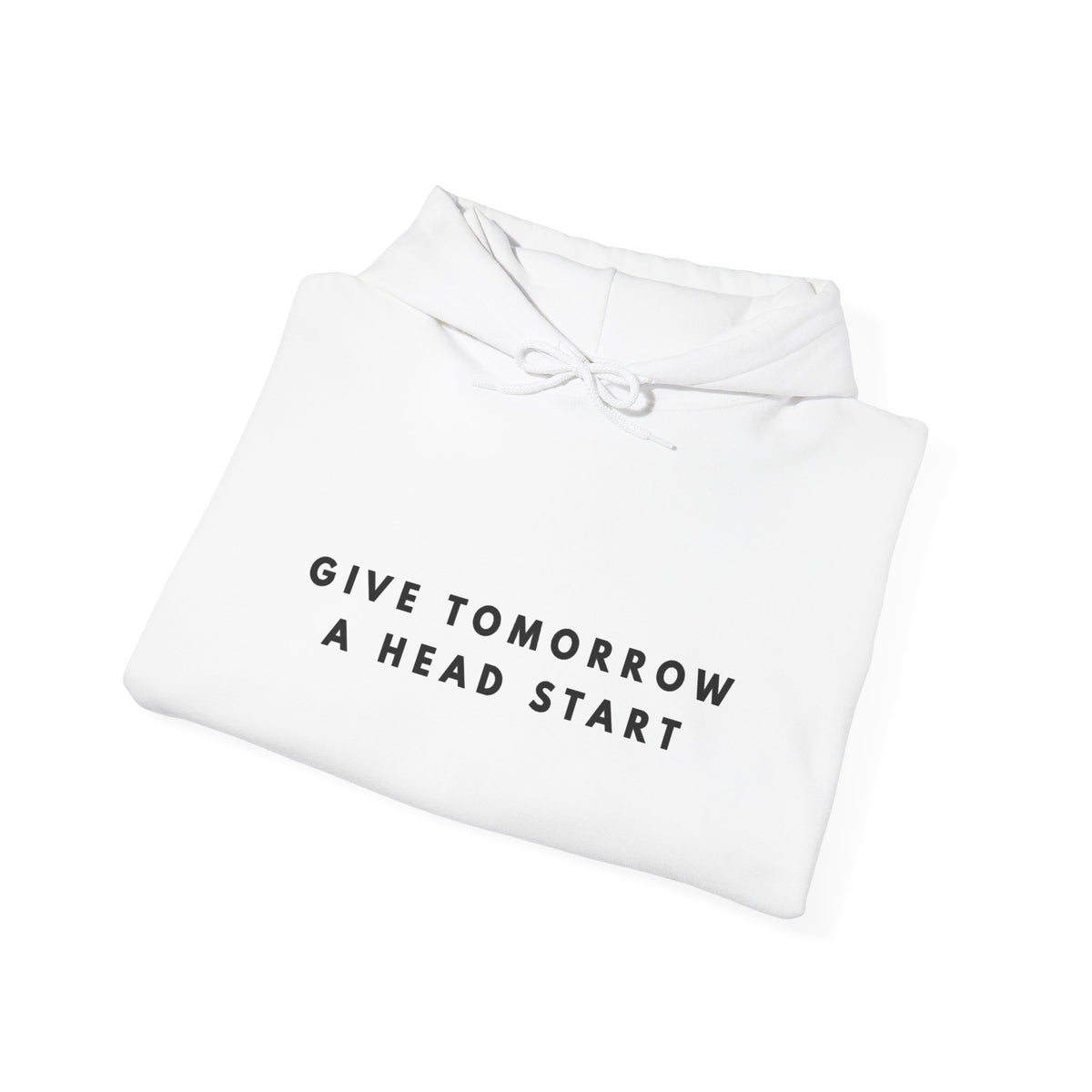 Give Tomorrow a Head Start Hoodie