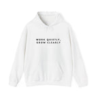 Work Quietly, Grow Clearly Hoodie