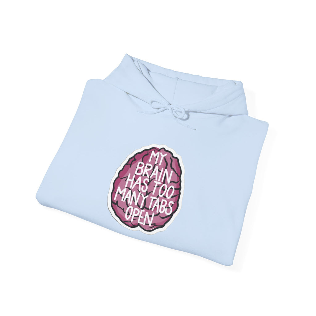 My Brain Has Too Many Tabs Open Funny Mental Health Unisex Hoodie