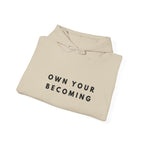 Own Your Becoming Inspirational Motivation Hoodie