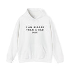 I Am Bigger Than a Bad Day Inspirational Hoodie