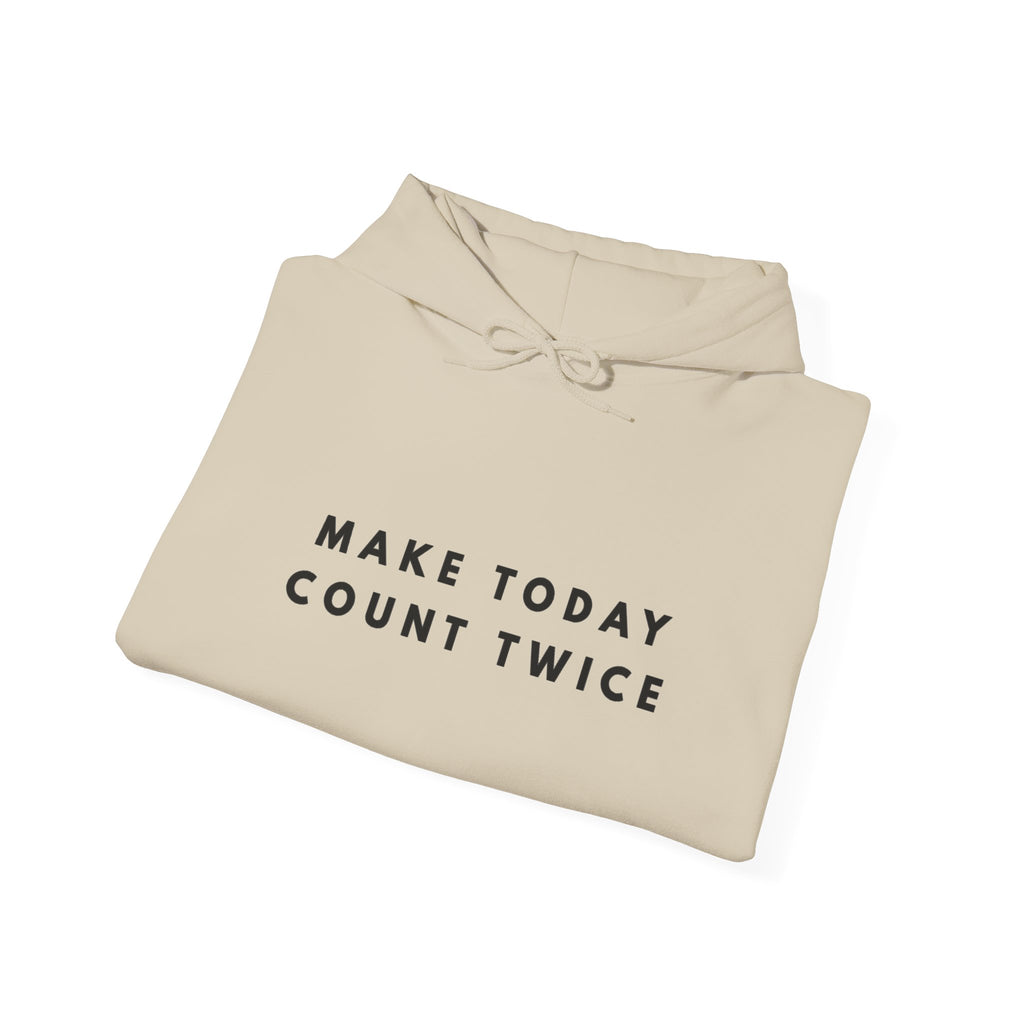 Make Today Count Twice Inspirational Hoodie