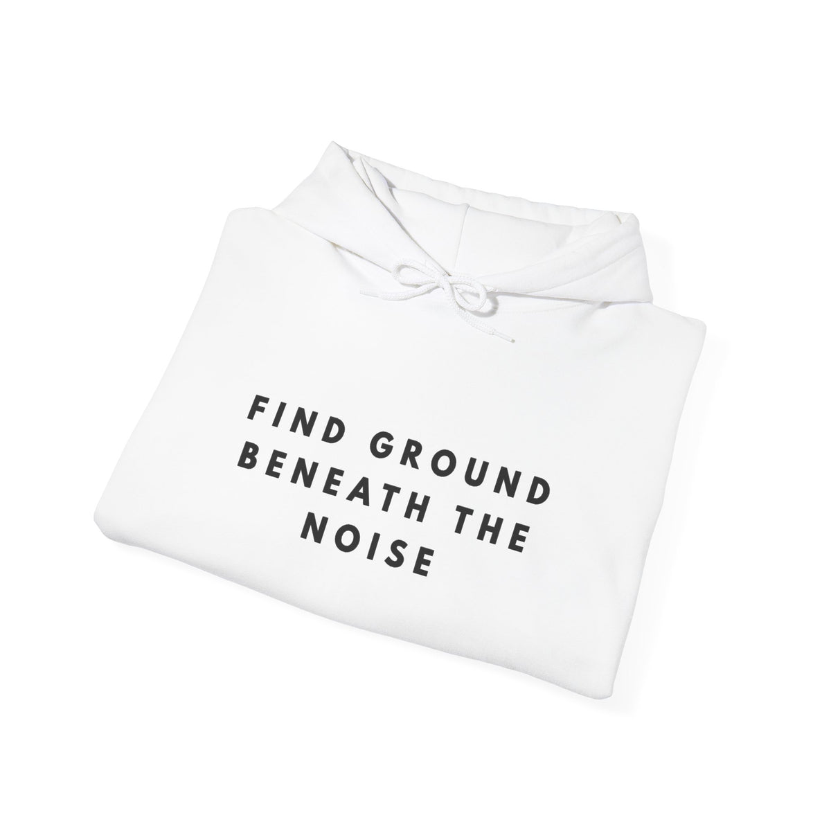 Find Ground Beneath the Noise Inspirational Hoodie