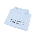 Work Quietly, Grow Clearly Hoodie
