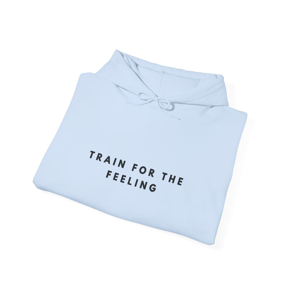 Train for the Feeling Inspirational Hoodie