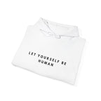 Let Yourself Be Human Hoodie