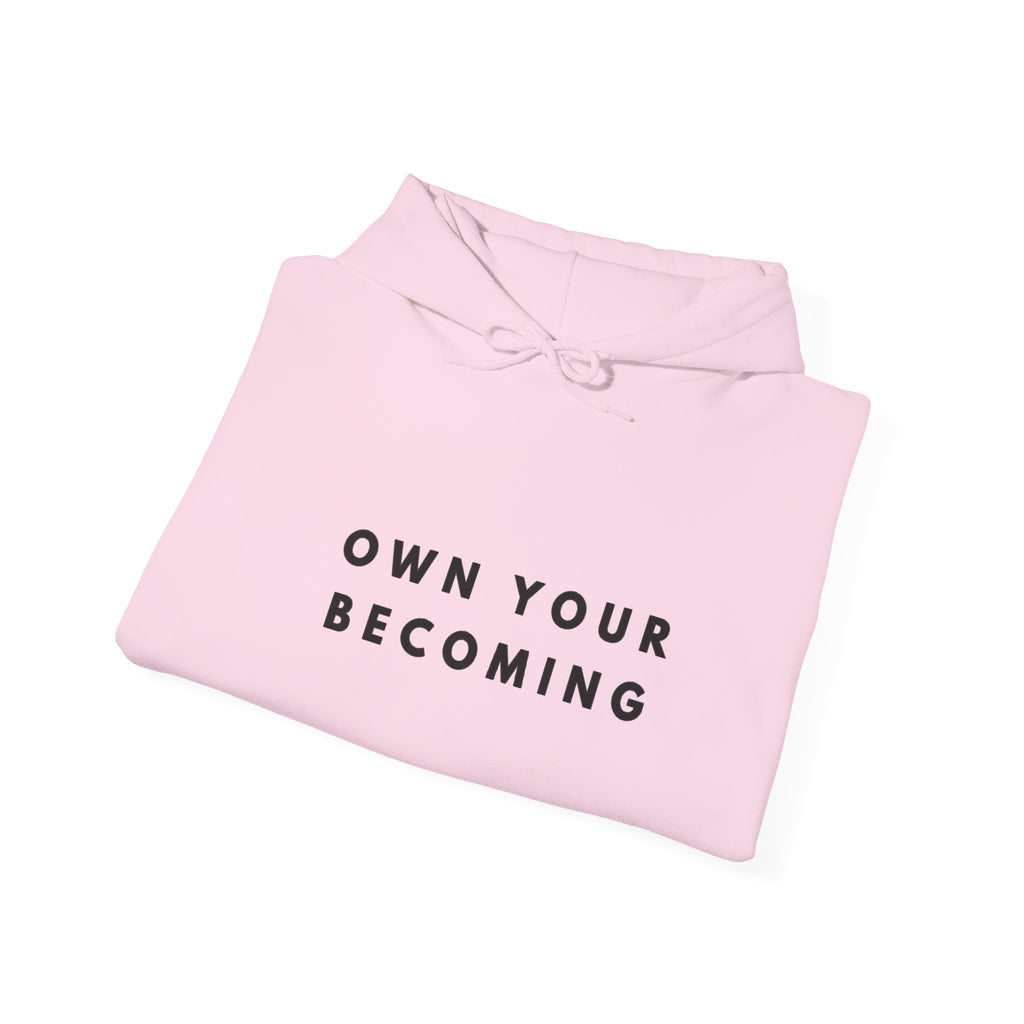 Own Your Becoming Inspirational Motivation Hoodie