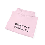Own Your Becoming Inspirational Motivation Hoodie